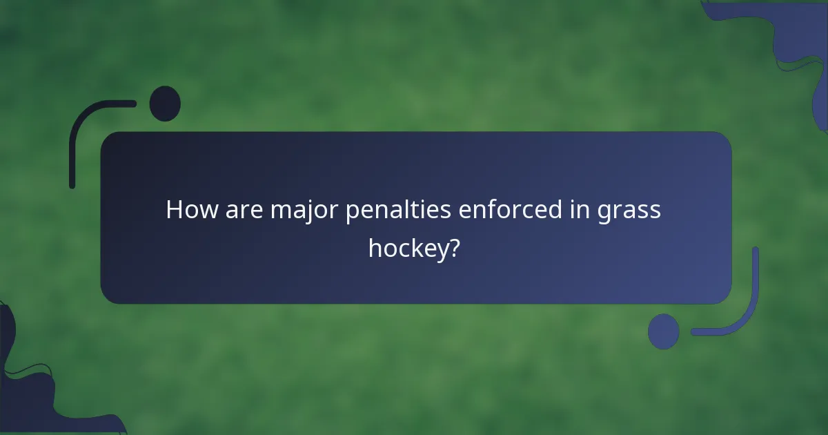 How are major penalties enforced in grass hockey?