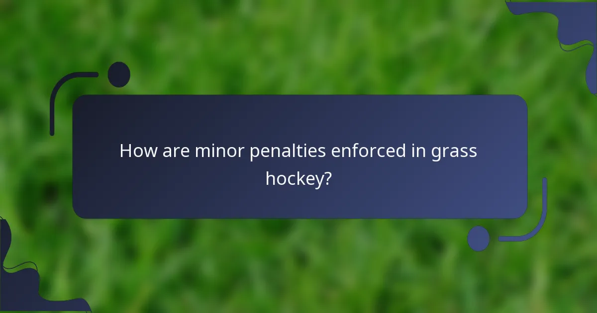 How are minor penalties enforced in grass hockey?
