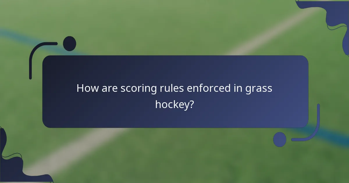 How are scoring rules enforced in grass hockey?