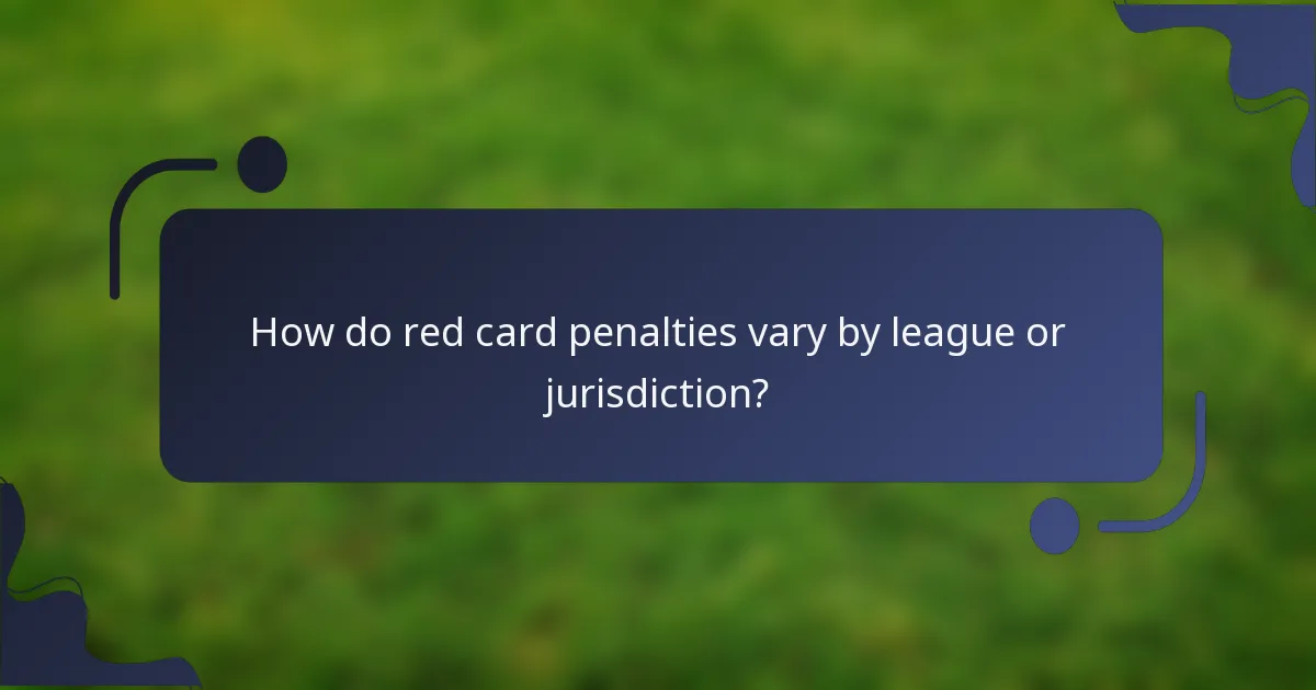 How do red card penalties vary by league or jurisdiction?