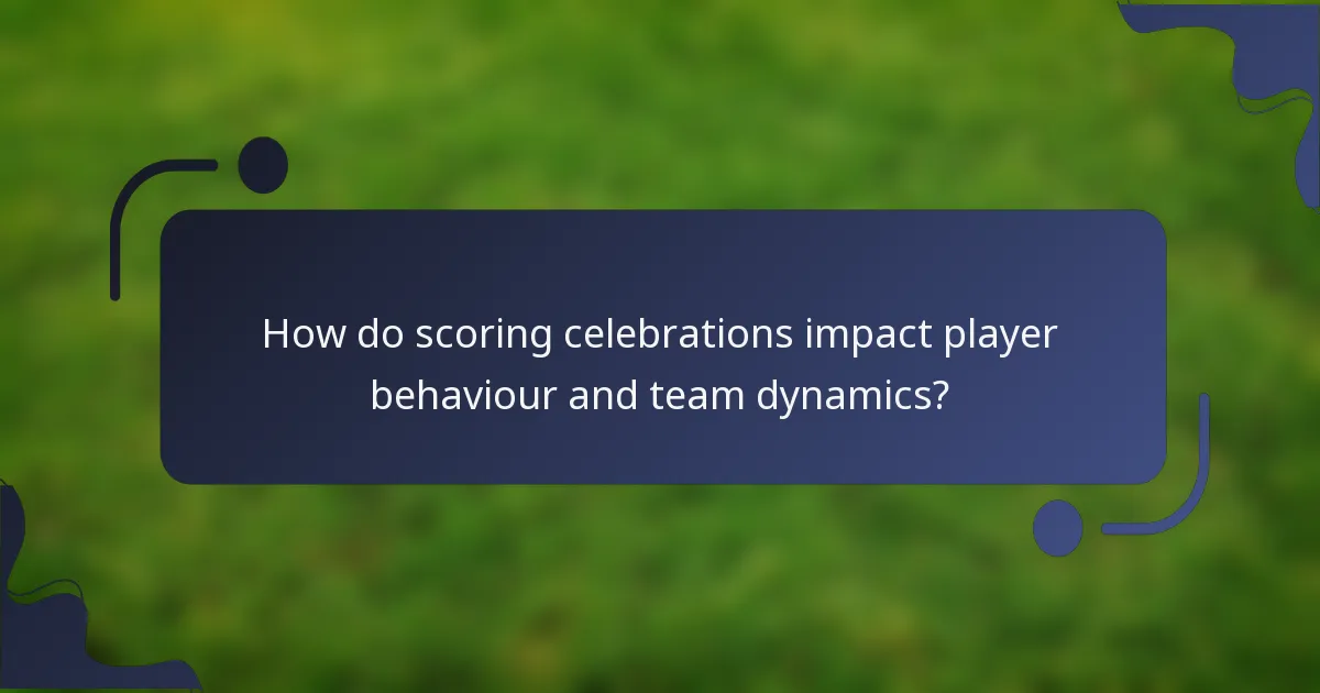 How do scoring celebrations impact player behaviour and team dynamics?