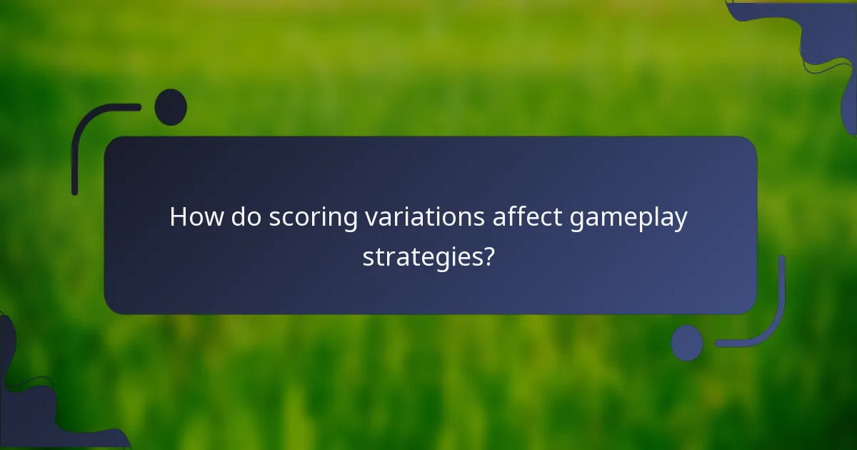 How do scoring variations affect gameplay strategies?