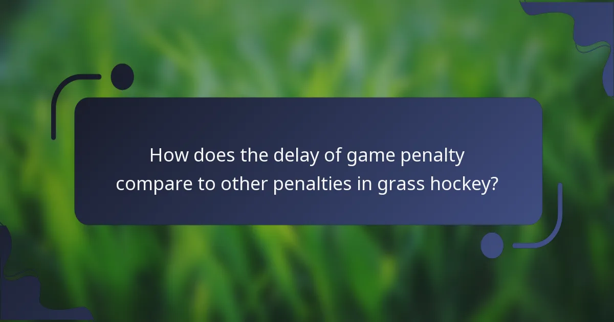 How does the delay of game penalty compare to other penalties in grass hockey?