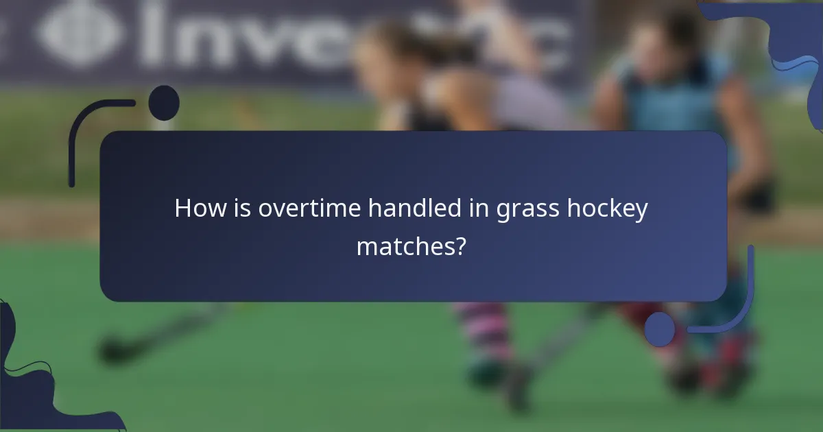 How is overtime handled in grass hockey matches?