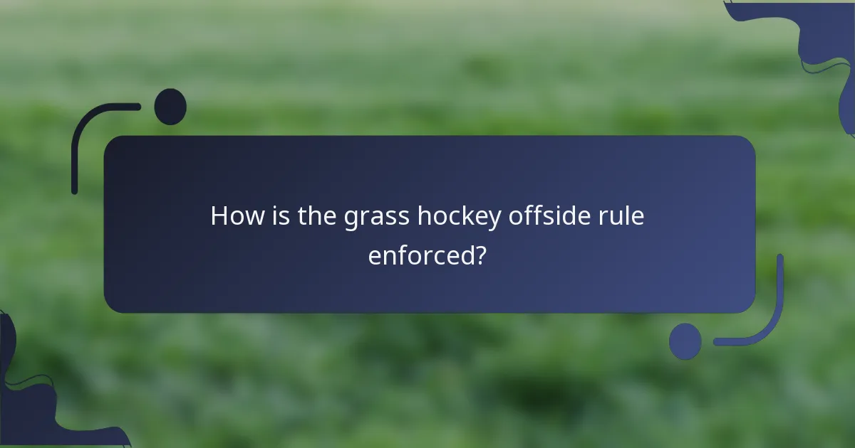 How is the grass hockey offside rule enforced?