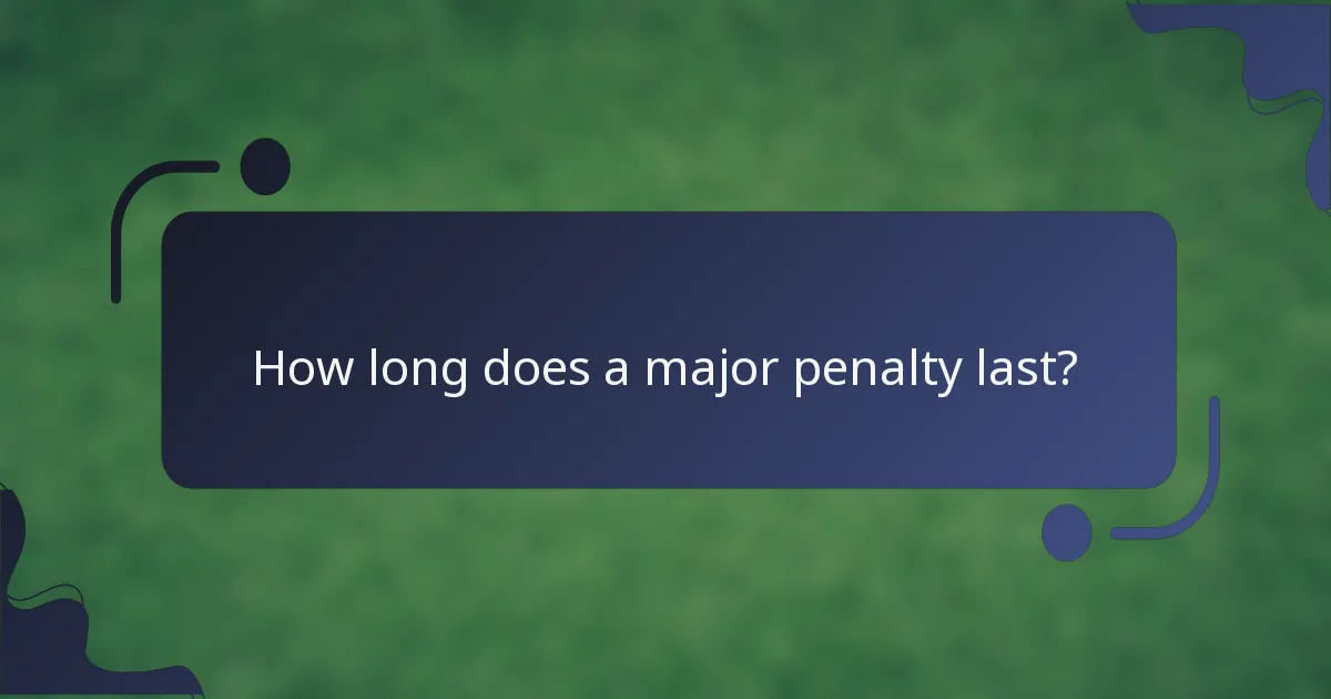 How long does a major penalty last?