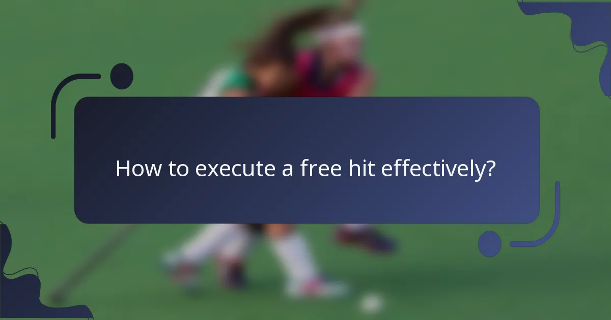 How to execute a free hit effectively?