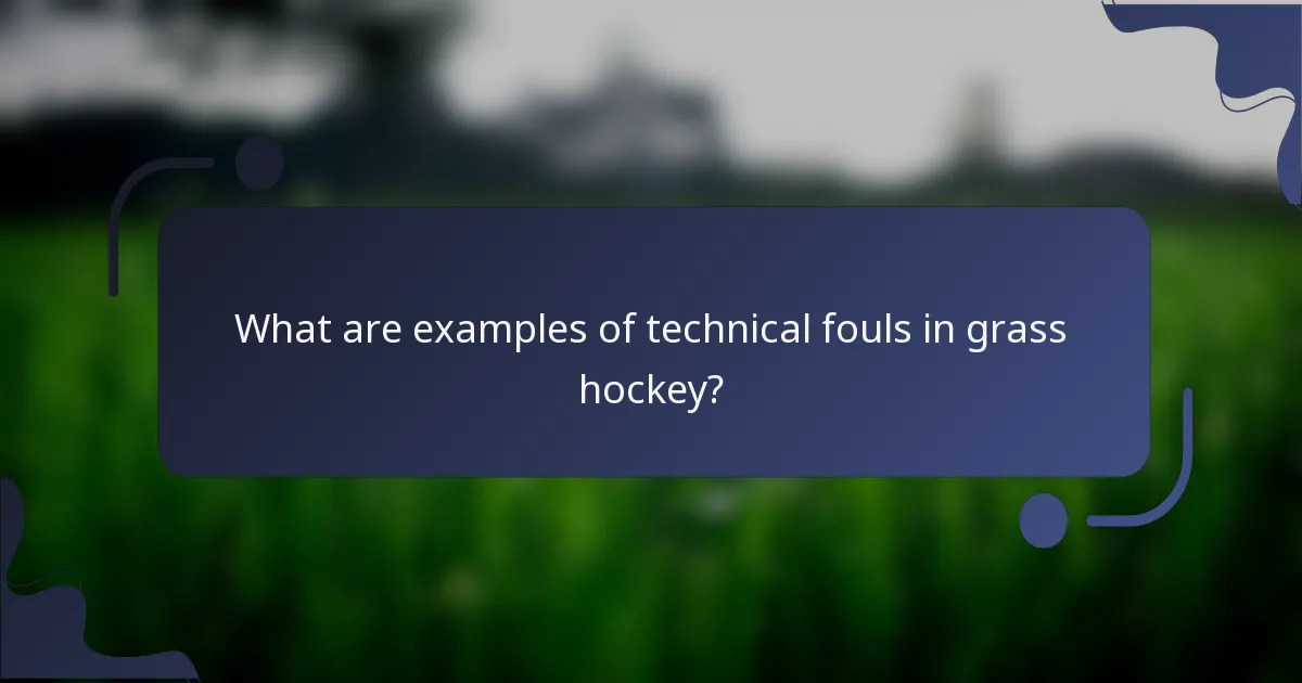 What are examples of technical fouls in grass hockey?