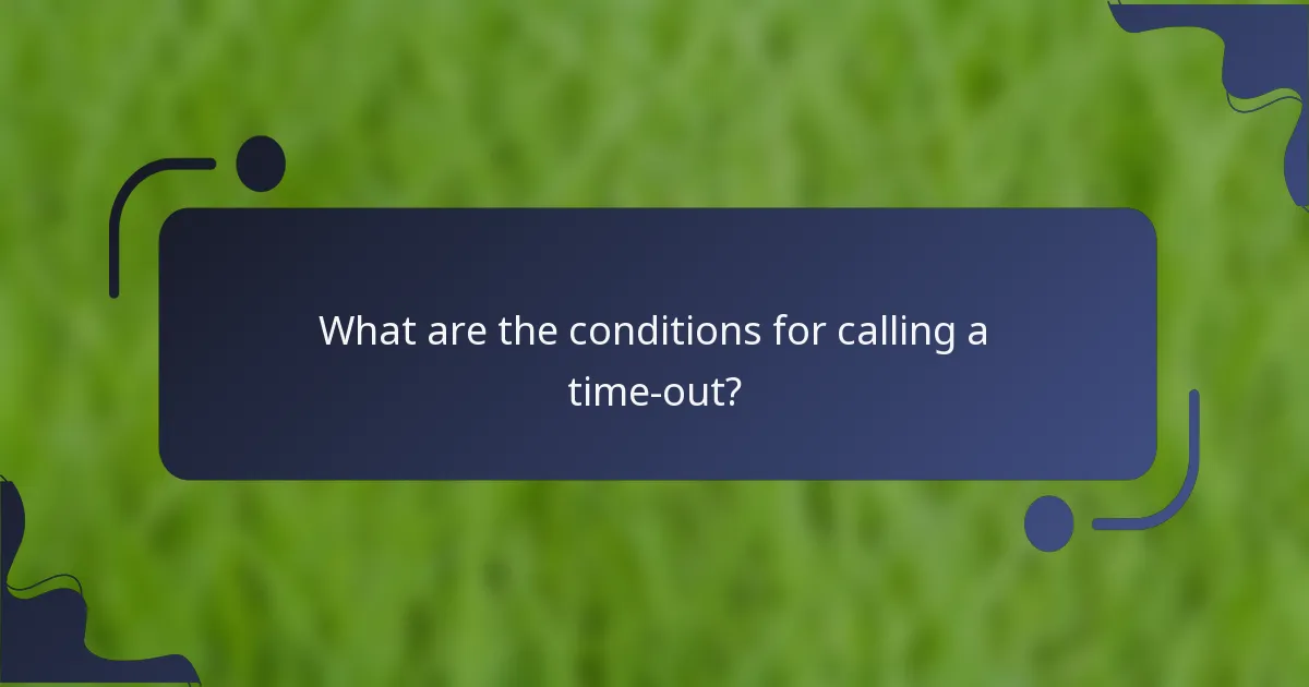 What are the conditions for calling a time-out?