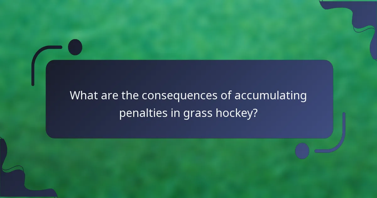 What are the consequences of accumulating penalties in grass hockey?