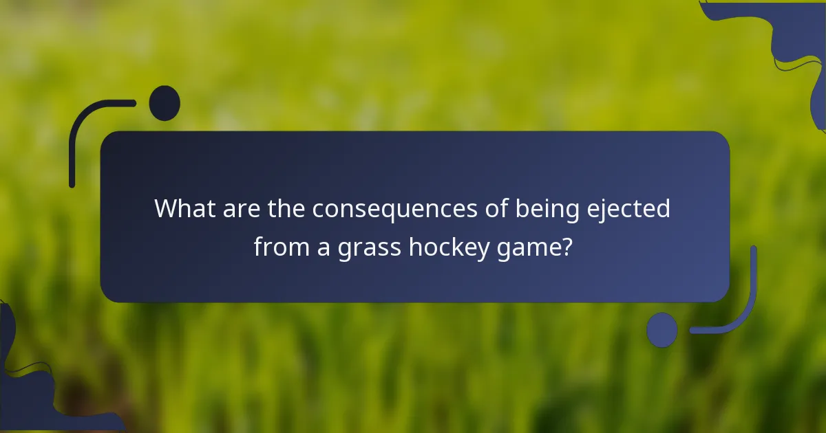 What are the consequences of being ejected from a grass hockey game?