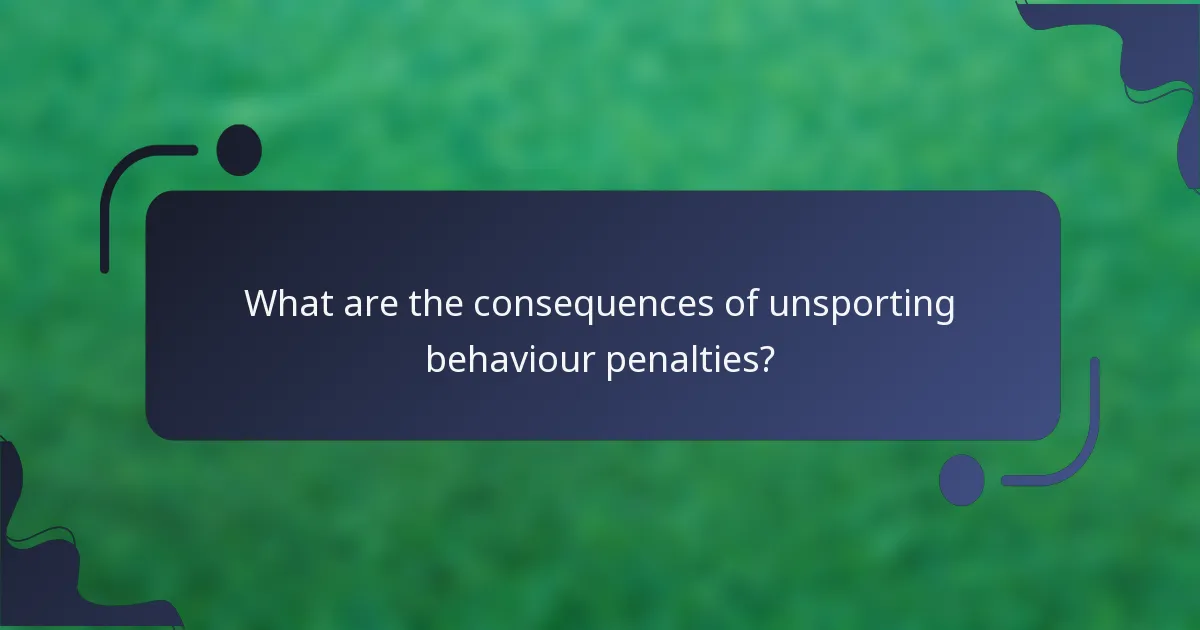 What are the consequences of unsporting behaviour penalties?