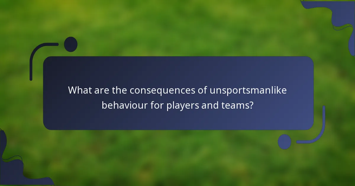 What are the consequences of unsportsmanlike behaviour for players and teams?