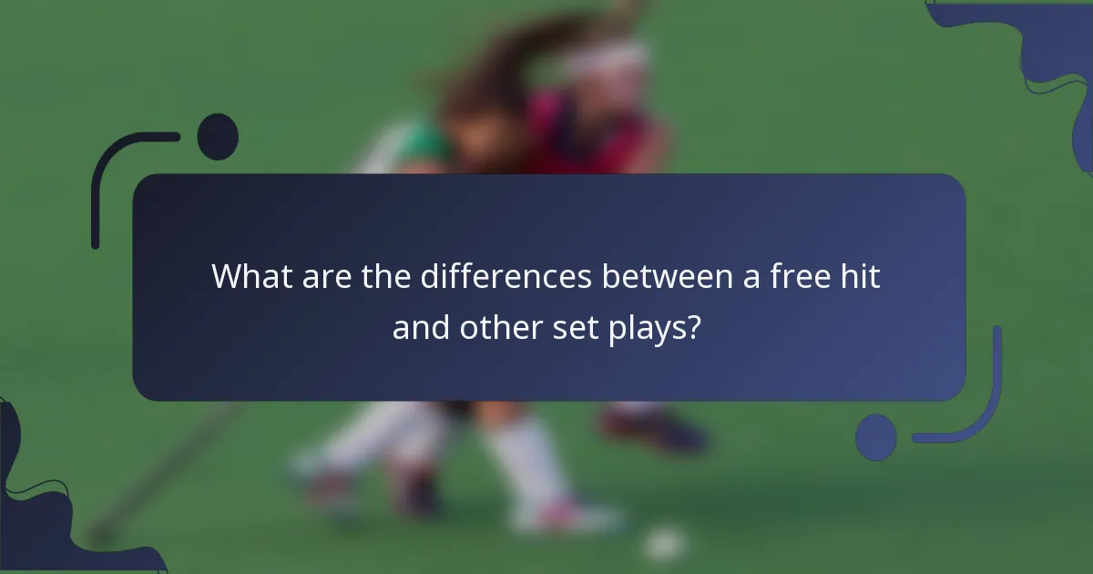 What are the differences between a free hit and other set plays?