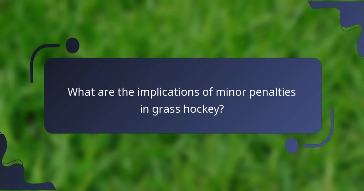 What are the implications of minor penalties in grass hockey?