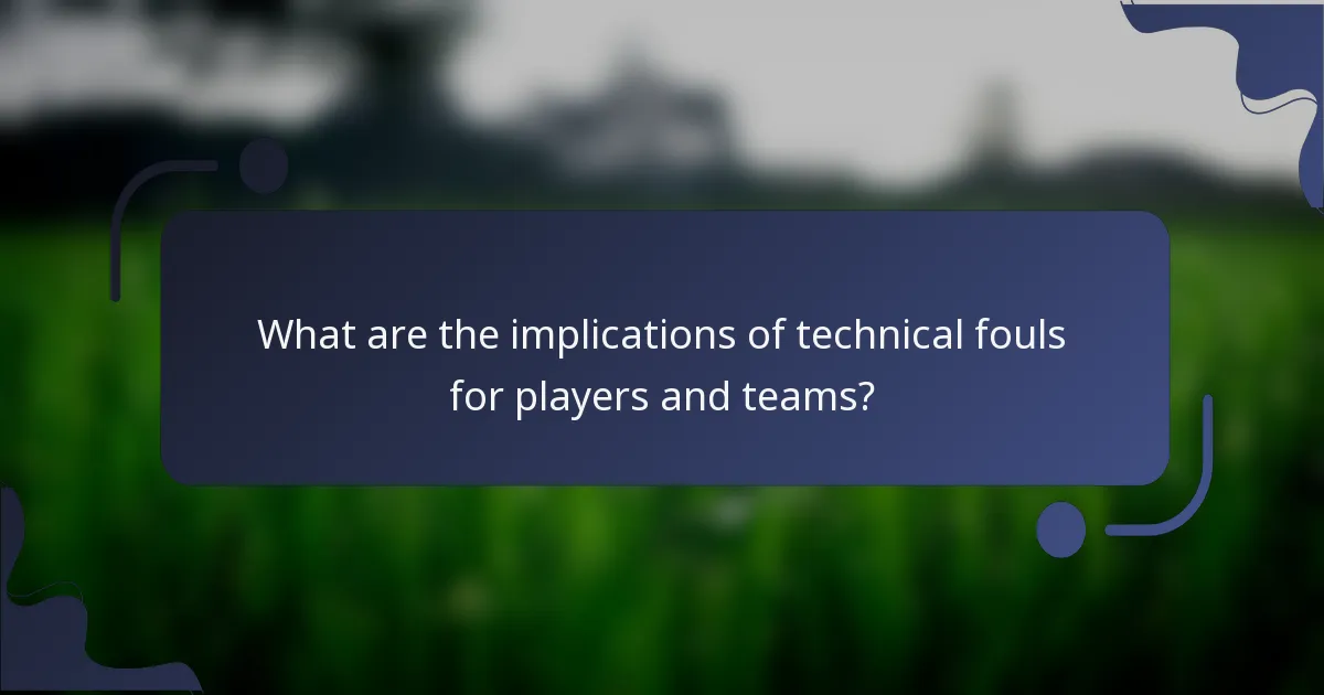 What are the implications of technical fouls for players and teams?