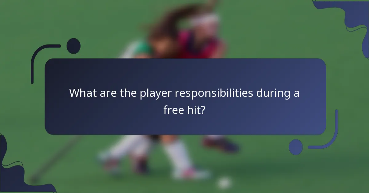 What are the player responsibilities during a free hit?
