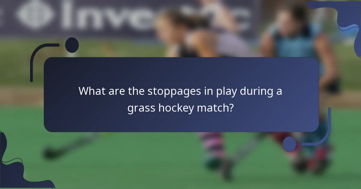 What are the stoppages in play during a grass hockey match?