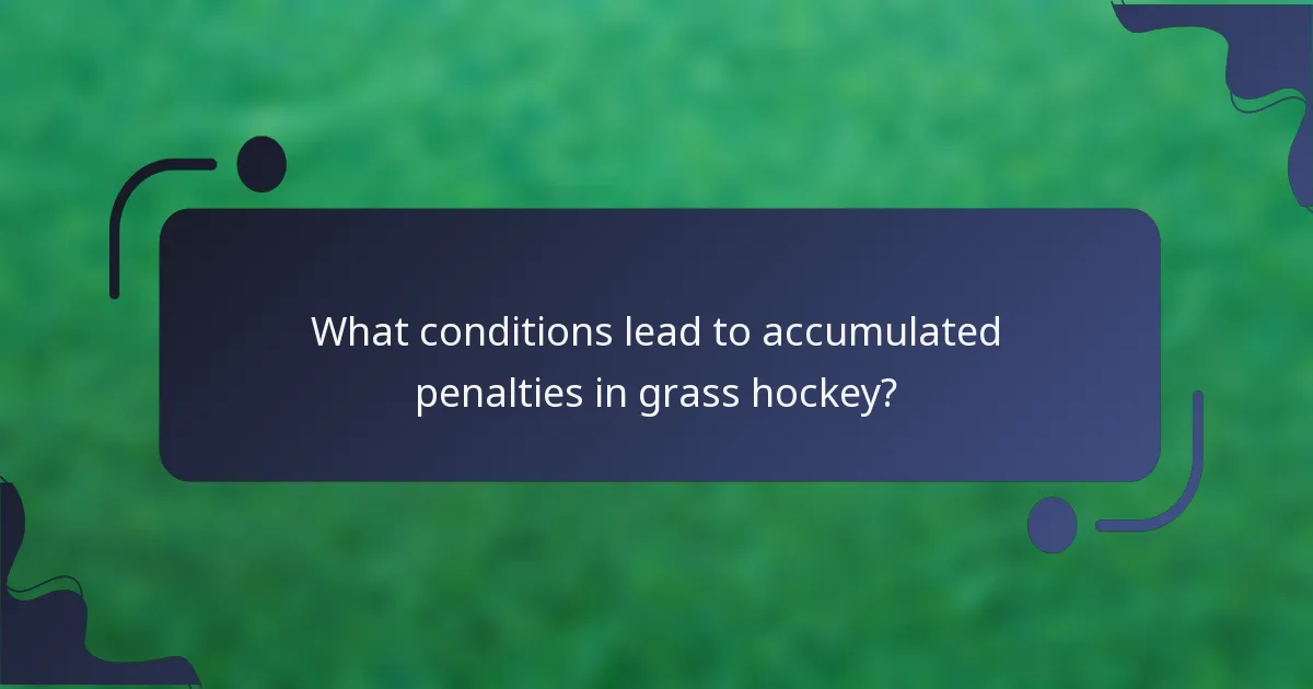 What conditions lead to accumulated penalties in grass hockey?
