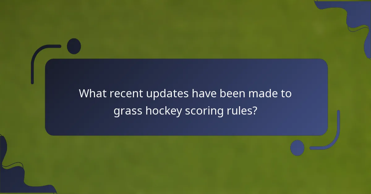 What recent updates have been made to grass hockey scoring rules?