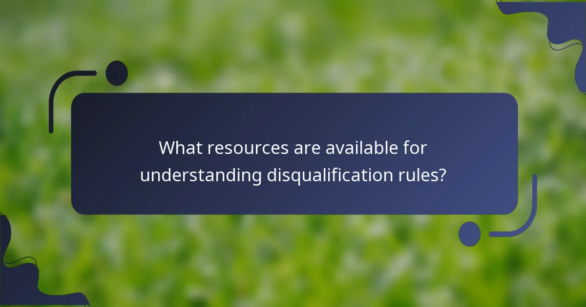 What resources are available for understanding disqualification rules?