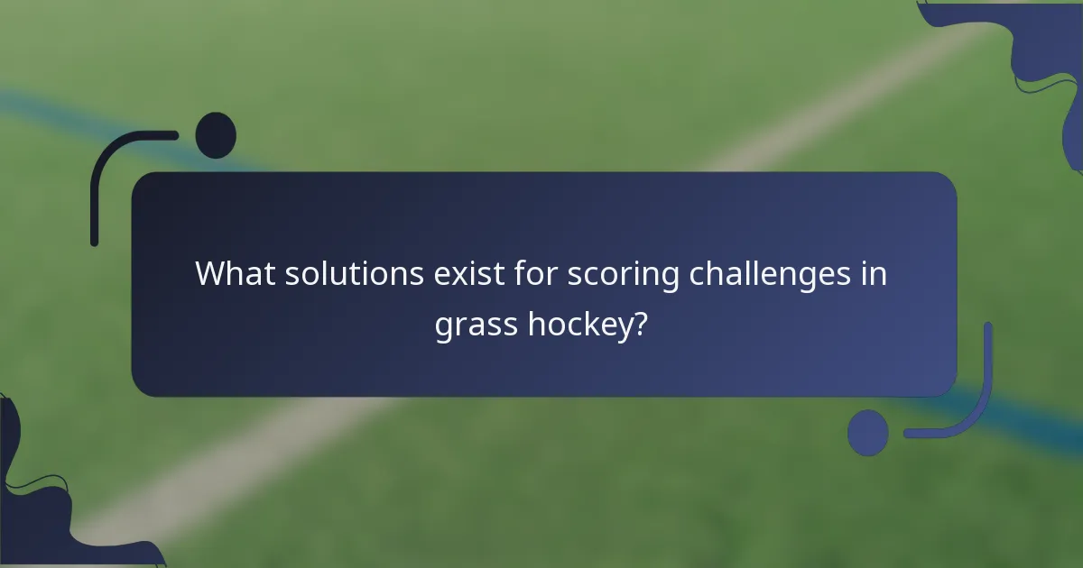 What solutions exist for scoring challenges in grass hockey?