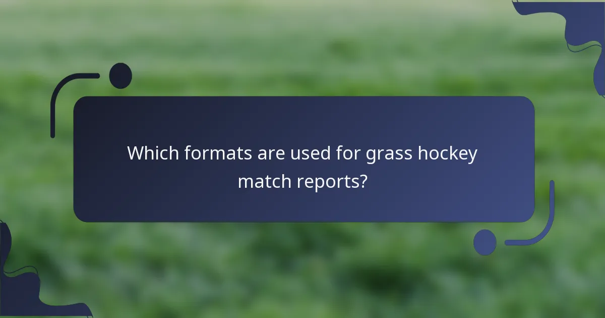 Which formats are used for grass hockey match reports?