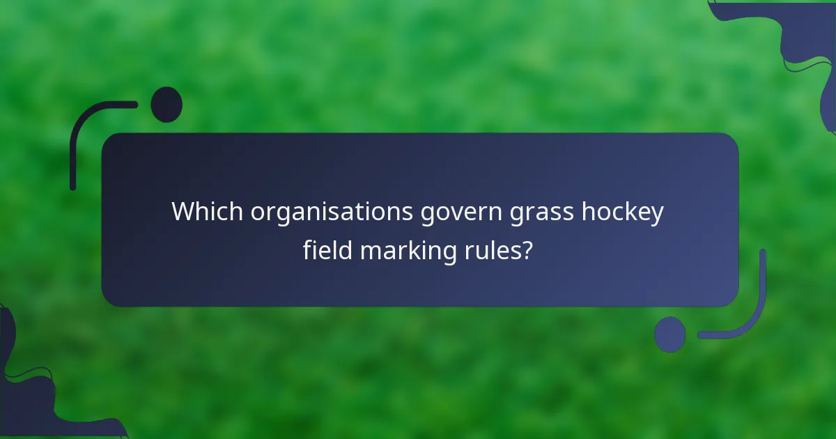 Which organisations govern grass hockey field marking rules?
